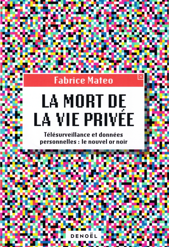 La mort de la vie privée Fabrice Mateo